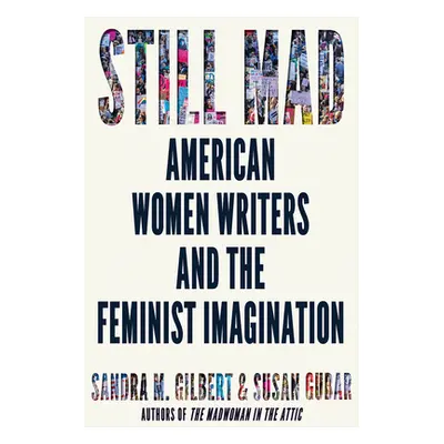 "Still Mad: American Women Writers and the Feminist Imagination" - "" ("Gilbert Sandra M.")(Pevn