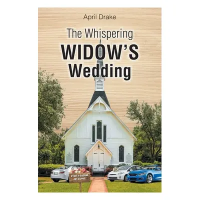 "The Whispering Widow's Wedding" - "" ("Drake April")(Paperback)