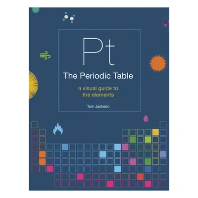 "The Periodic Table: A Visual Guide to the Elements" - "" ("Jackson Tom")(Paperback)