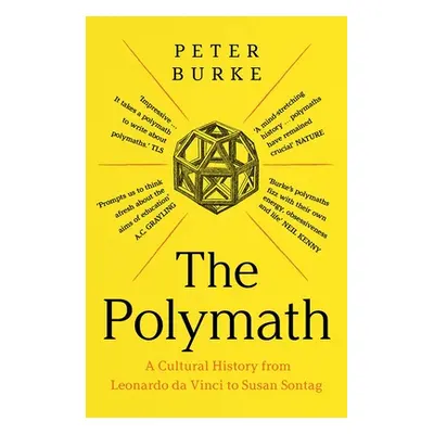 "The Polymath: A Cultural History from Leonardo Da Vinci to Susan Sontag" - "" ("Burke Peter")(P