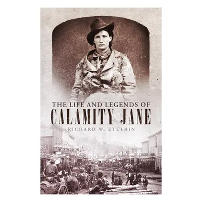 "The Life and Legends of Calamity Jane, Volume 29" - "" ("Etulain Richard W.")(Paperback)