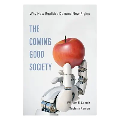 "The Coming Good Society: Why New Realities Demand New Rights" - "" ("Schulz William F.")(Pevná 