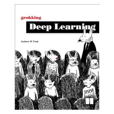 "Grokking Deep Learning" - "" ("Trask Andrew")(Paperback)