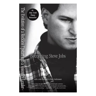 "Becoming Steve Jobs: The Evolution of a Reckless Upstart Into a Visionary Leader" - "" ("Schlen