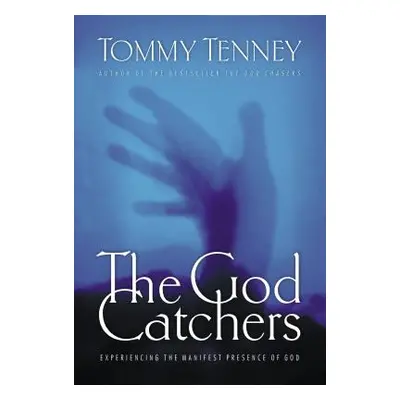 "The God Catchers: Experiencing the Manifest Presence of God" - "" ("Tenney Tommy")(Paperback)