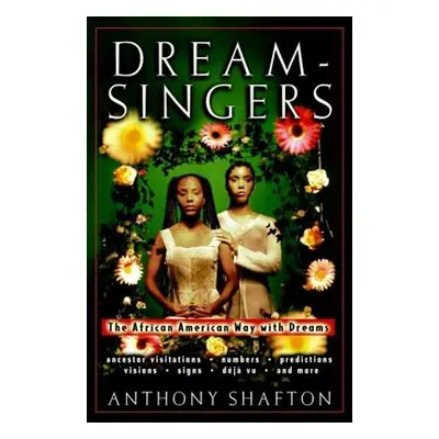 "Dream Singers: The African American Way with Dreams" - "" ("Shafton Anthony")(Paperback)