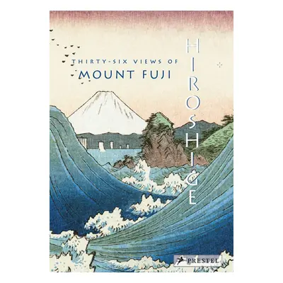 "Hiroshige: Thirty-Six Views of Mt. Fuji" - "" ("Bouquillard Joycelyn")(Pevná vazba)