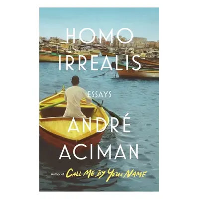 "Homo Irrealis: Essays" - "" ("Aciman Andr")(Pevná vazba)