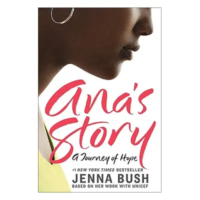 "Ana's Story: A Journey of Hope" - "" ("Bush Hager Jenna")(Paperback)