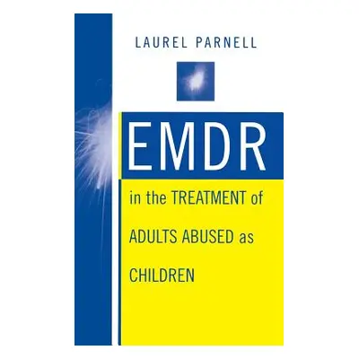 "Emdr in the Treatment of Adults Abused as Children" - "" ("Parnell Laurel")(Pevná vazba)