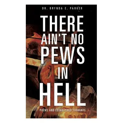 "There Ain't No Pews in Hell" - "" ("Parker Brynda E.")(Paperback)