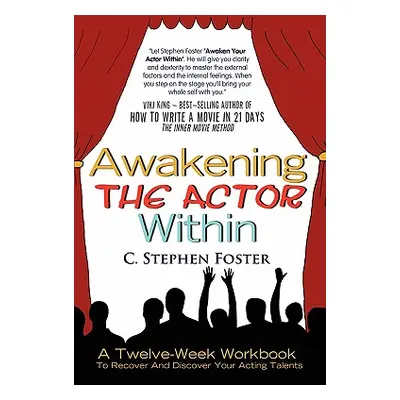 "Awakening the Actor Within: A Twelve-Week Workbook to Recover and Discover Your Acting Talents"