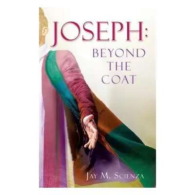 "Joseph: Beyond the Coat" - "" ("Scienza Jay M.")(Paperback)