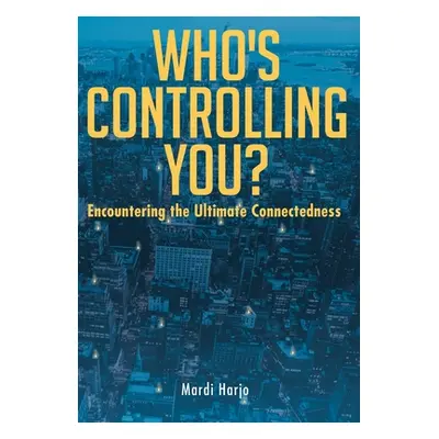 "Who's Controlling You?: Encountering the Ultimate Connectedness" - "" ("Harjo Mardi")(Pevná vaz