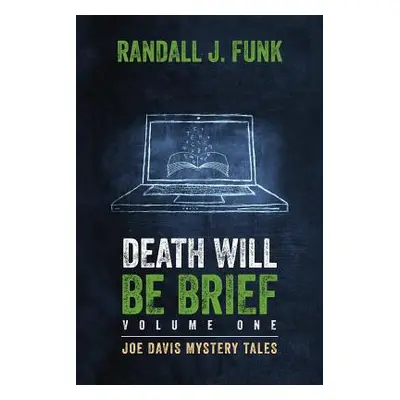 "Death Will Be Brief: Volume One" - "" ("Funk Randall J.")(Paperback)