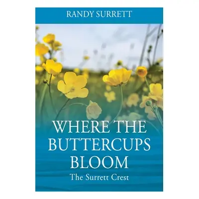 "Where the Buttercups Bloom: The Surrett Crest" - "" ("Surrett Randy")(Paperback)