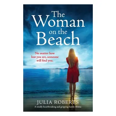 "The Woman on the Beach: A totally heartbreaking and gripping family drama" - "" ("Roberts Julia