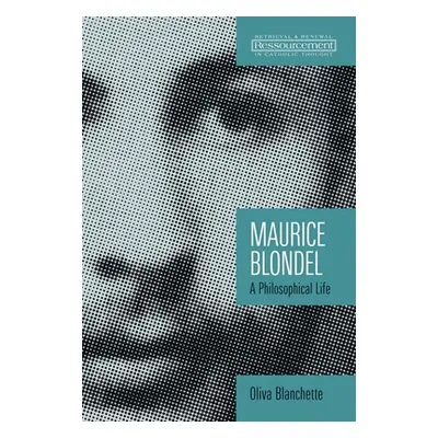 "Maurice Blondel: A Philosophical Life" - "" ("Blanchette Oliva")(Paperback)