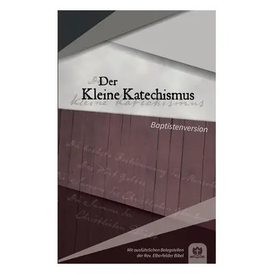 "Der Kleine Katechismus: Baptistenversion" - "" ("Kunstmann Robert")(Paperback)