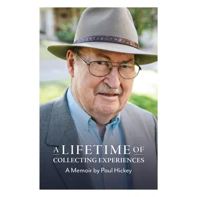 "A Lifetime of Collecting Experiences" - "" ("Hickey Paul")(Paperback)