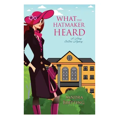 "What the Hatmaker Heard" - "" ("Bretting Sandra")(Paperback)