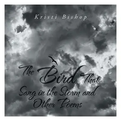 "The Bird That Sang in the Storm and Other Poems" - "" ("Bishop Kristi")(Paperback)