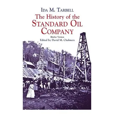 "The History of the Standard Oil Company: Briefer Version" - "" ("Tarbell Ida M.")(Paperback)