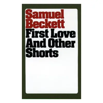 "First Love and Other Shorts" - "" ("Beckett Samuel")(Paperback)