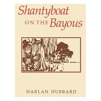 "Shantyboat on the Bayous" - "" ("Hubbard Harlan")(Pevná vazba)