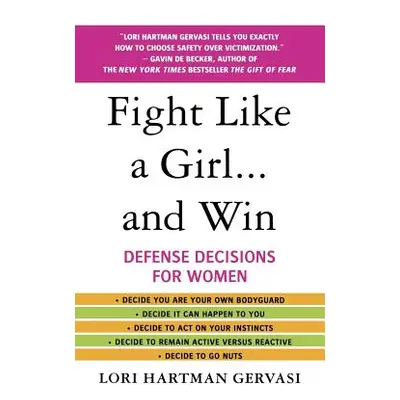 "Fight Like a Girl...and Win: Defense Decisions for Women" - "" ("Gervasi Lori Hartman")(Paperba