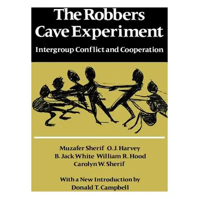 "The Robbers Cave Experiment: Intergroup Conflict and Cooperation. [Orig. Pub. as Intergroup Con