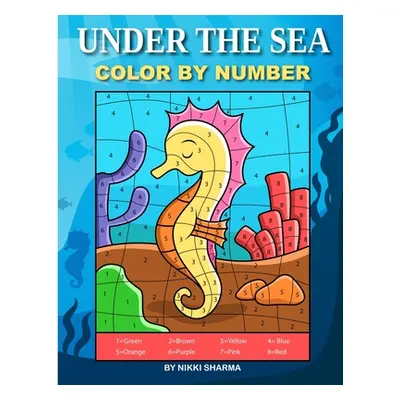 "Under the Sea Color By Number: Coloring Book for Kids Ages 4-8" - "" ("Sachdeva Sachin")(Paperb