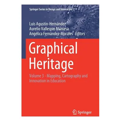 "Graphical Heritage: Volume 3 - Mapping, Cartography and Innovation in Education" - "" ("Agustn-