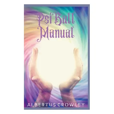 "Psi Ball Manual" - "" ("Crowley Albertus")(Paperback)