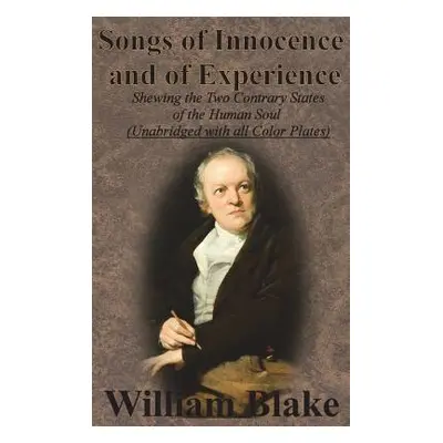 "Songs of Innocence and of Experience: Shewing the Two Contrary States of the Human Soul