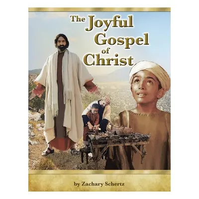 "The Joyful Gospel of Christ" - "" ("Schertz Zachary")(Paperback)