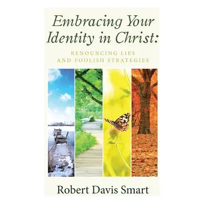 "Embracing Your Identity in Christ: Renouncing Lies and Foolish Strategies" - "" ("Smart Robert 