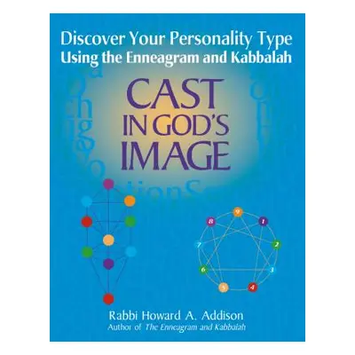 "Cast in God's Image: Discovering Your Personality Type Using the Enneagram and Kabbalah" - "" (