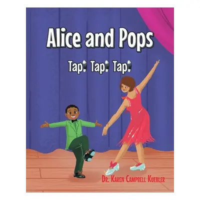 "Alice and Pops: Tap! Tap! Tap!" - "" ("Kuebler Karen Campbell")(Paperback)