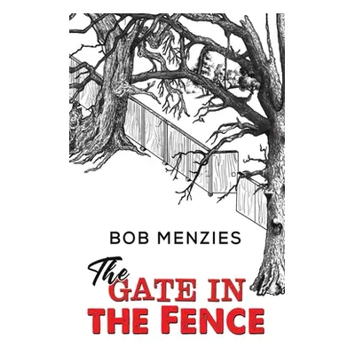 "The Gate in the Fence" - "" ("Menzies Bob")(Pevná vazba)