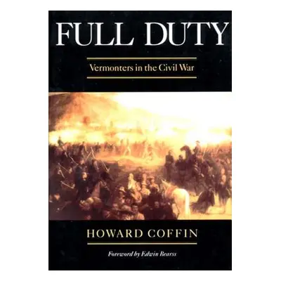 "Full Duty: Vermonters in the Civil War (Revised)" - "" ("Coffin Howard")(Paperback)