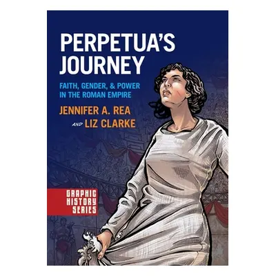 "Perpetua's Journey: Faith, Gender, and Power in the Roman Empire" - "" ("Rea Jennifer A.")(Pape