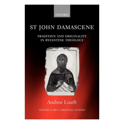 "St John Damascene: Tradition and Originality in Byzantine Theology" - "" ("Louth Andrew")(Paper