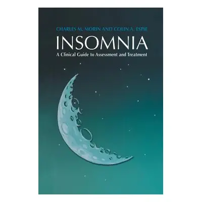 "Insomnia: A Clinical Guide to Assessment and Treatment" - "" ("Morin Charles M.")(Paperback)