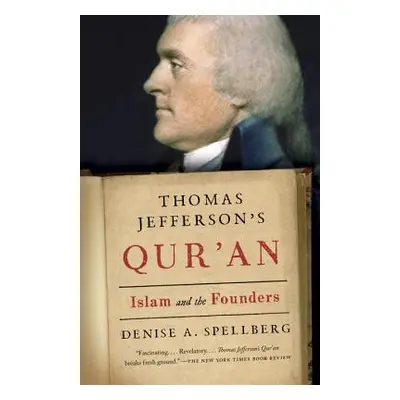 "Thomas Jefferson's Qur'an: Islam and the Founders" - "" ("Spellberg Denise")(Paperback)