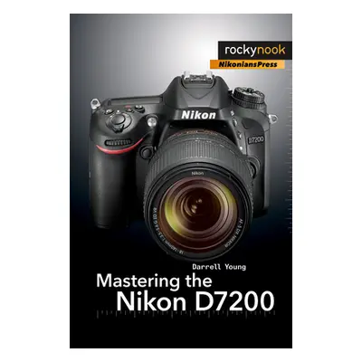 "Mastering the Nikon D7200" - "" ("Young Darrell")(Paperback)