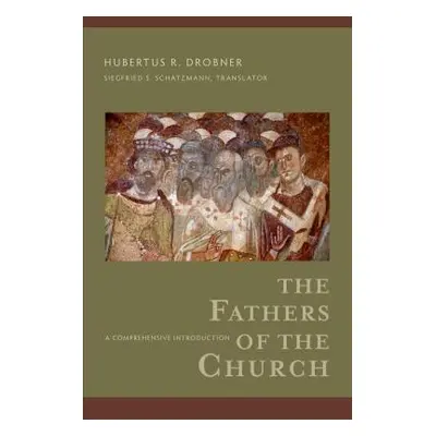 "The Fathers of the Church: A Comprehensive Introduction" - "" ("Drobner Hubertus R.")(Paperback