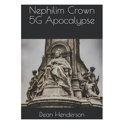 "Nephilim Crown 5G Apocalypse" - "" ("Henderson Dean")(Paperback)