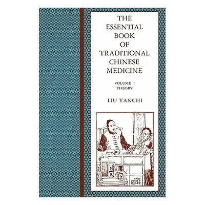 "The Essential Book of Traditional Chinese Medicine: Clinical Practice" - "" ("Liu Yanchi")(Pape