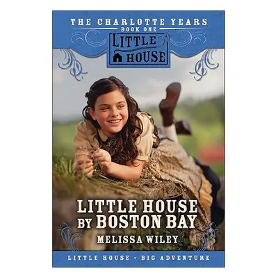 "Little House by Boston Bay" - "" ("Wiley Melissa")(Paperback)